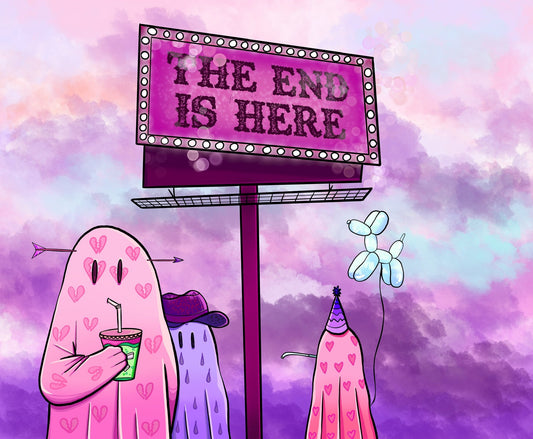 The End Is Here Print-(4x6-14x17)